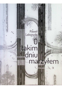 O takim dniu marzyłem