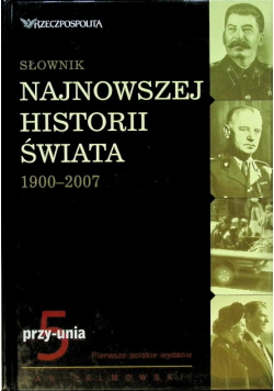 Słownik najnowszej historii świata 1900 - 2007 Tom 5