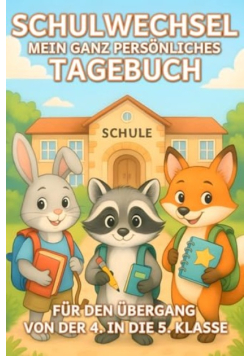 Schulwechsel – Mein ganz personliches Tagebuch Fur den Ubergang von der 4. in die 5. Klasse