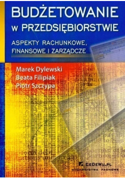 Budżetowanie w przedsiębiorstwie Aspekty rachunkowe  finansowe i zarządcze