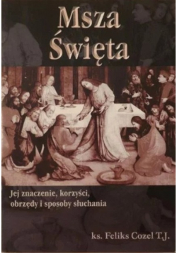 Msza Święta Jej znaczenie korzyści obrzędy i sposoby słuchania