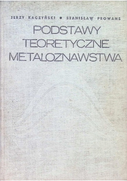 Podstawy teoretyczne metaloznawstwa