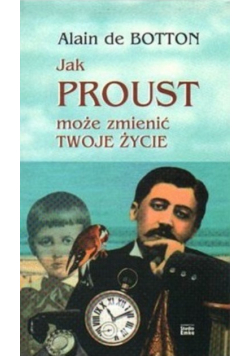 Jak Proust może zmienić twoje życie