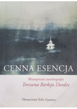 Cenna esencja wewnętrzna autobiografia Terczena Barłeja Dordże