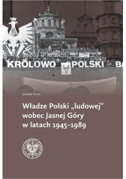Władze Polski ludowej  wobec Jasnej Góry w latach 1945-1989