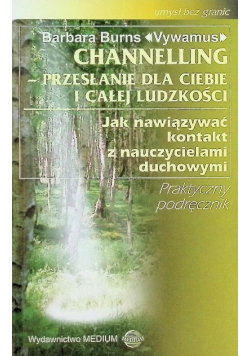 Channeling - Przesłanie dla ciebie i całej ludzkości