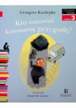 Czytam sobie Poziom 3 Kto zamawiał koszmarną przygodę