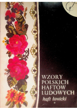 Wzory polskich haftów ludowych haft łowicki