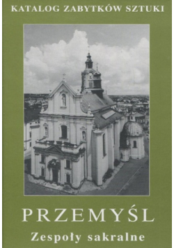 Katalog zabytków sztuki przemyśl zespoły sakralne