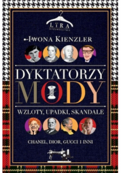 Dyktatorzy mody Wzloty upadki skandale