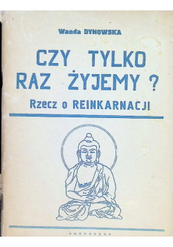 Czy żyjemy tylko raz na Ziemi?