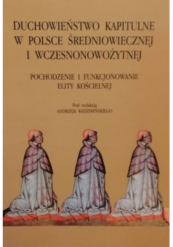 Duchowieństwo kapitulne w Polsce średniowiecznej i wczesnonowożytnej