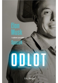 Odlot. Elon Musk i szalone początki