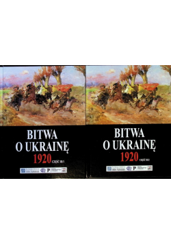 Bitwa o Ukrainę 1920 Tom 1 i 2 Część 3