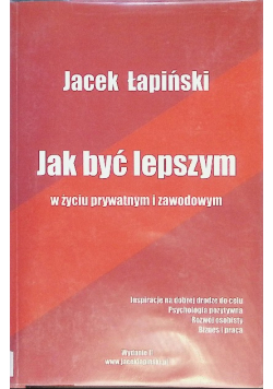 Jak być lepszym w życiu prywatnym i zawodowym