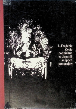 Życie codzienne w Japonii w epoce samurajów