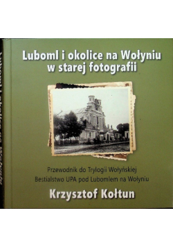 Luboml i okolice na Wołyniu w starej fotografii