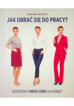 Jak ubrać się do pracy ?