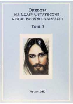 Orędzia na czasy ostateczne, które właśnie nadeszły Tom 1