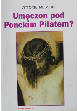 Umęczon pod Ponckim Piłatem ?