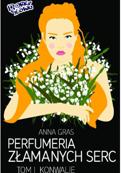 Perfumeria złamanych serc Tom I Konwalie