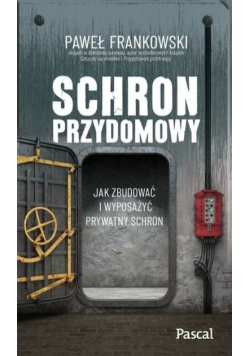 Schron przydomowy Jak zbudować i wyposażyć prywatny schron