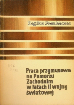 Praca przymusowa na pomorzu Zachodnim w latach II wojny światowej