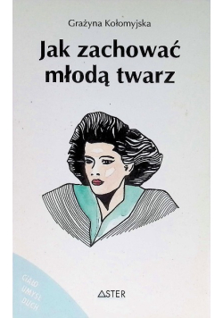 Jak zachować młodą twarz