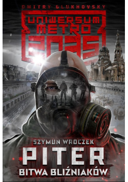 Uniwersum Metro 2035 Piter  Wojna bliźniaków
