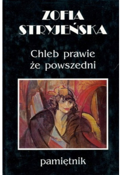 Chleb prawie że powszedni pamiętnik Tom 1