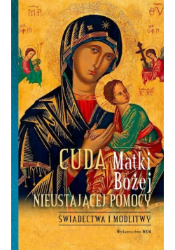 Cuda Matki Bożej Nieustającej Pomocy