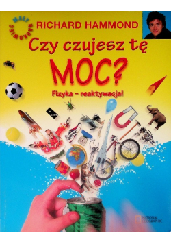 Czy czujesz tę moc? Fizyka - reaktywacja!