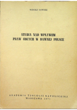 Studia nad wpływem praw obcych w dawnej Polsce