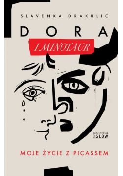 Dora i Minotaur. Moje życie z Picassem
