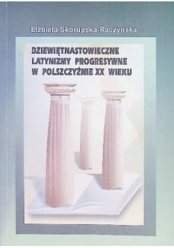 Dziewiętnastowieczne latynizmy progresywne w polszczyźnie XX wieku