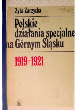 Polskie działania specjalne na Górnym Śląsku 1919 - 1921