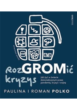 RozGROMić kryzys Jak żyć w świecie doświadczonym przez pandemię, kryzys i wojnę