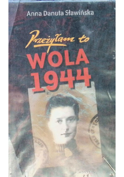 Przeżyłam to Wola 1944