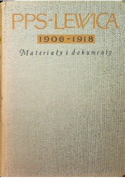 PPS LEWICA 1906 - 1918 Materiały i dokumenty
