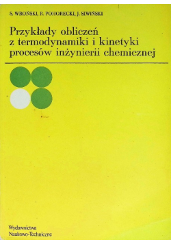 Przykłady obliczeń z termodynamiki i kinetyki procesów inżynierii chemicznej