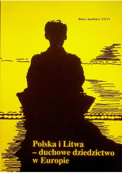 Polska i Litwa duchowe dziedzictwo w Europie