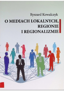 O mediach lokalnych regionie i regionalizmie