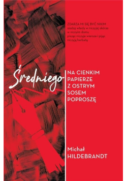 Średniego na cienkim papierze z ostrym sosem poproszę