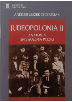 Judeopolonia II Anatomia zniewolenia Polski