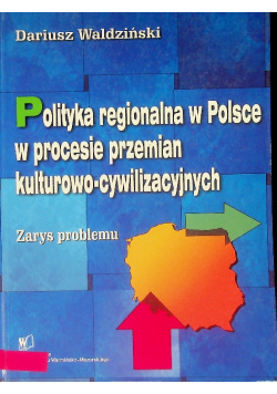 Polityka regionalna w Polsce w procesie przemian kulturowo-cywilizacyjnych
