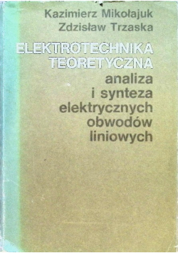 Elektrotechnika teoretyczna analiza i  synteza elektrycznych obwodów liniowych