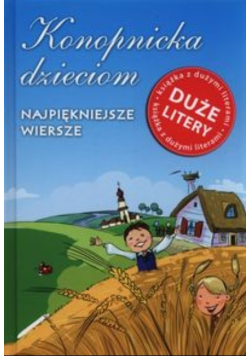 Konopnicka dzieciom Najpiękniejsze wiersze