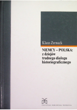 Niemcy Polska z dziejów trudnego dialogu historiograficznego