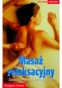 Masaż relaksacyjny Zasady i metody wykonania