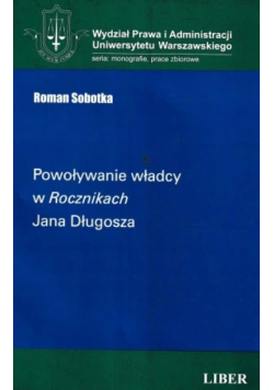 Powoływanie władzy w Rocznikach Jana Długosza
